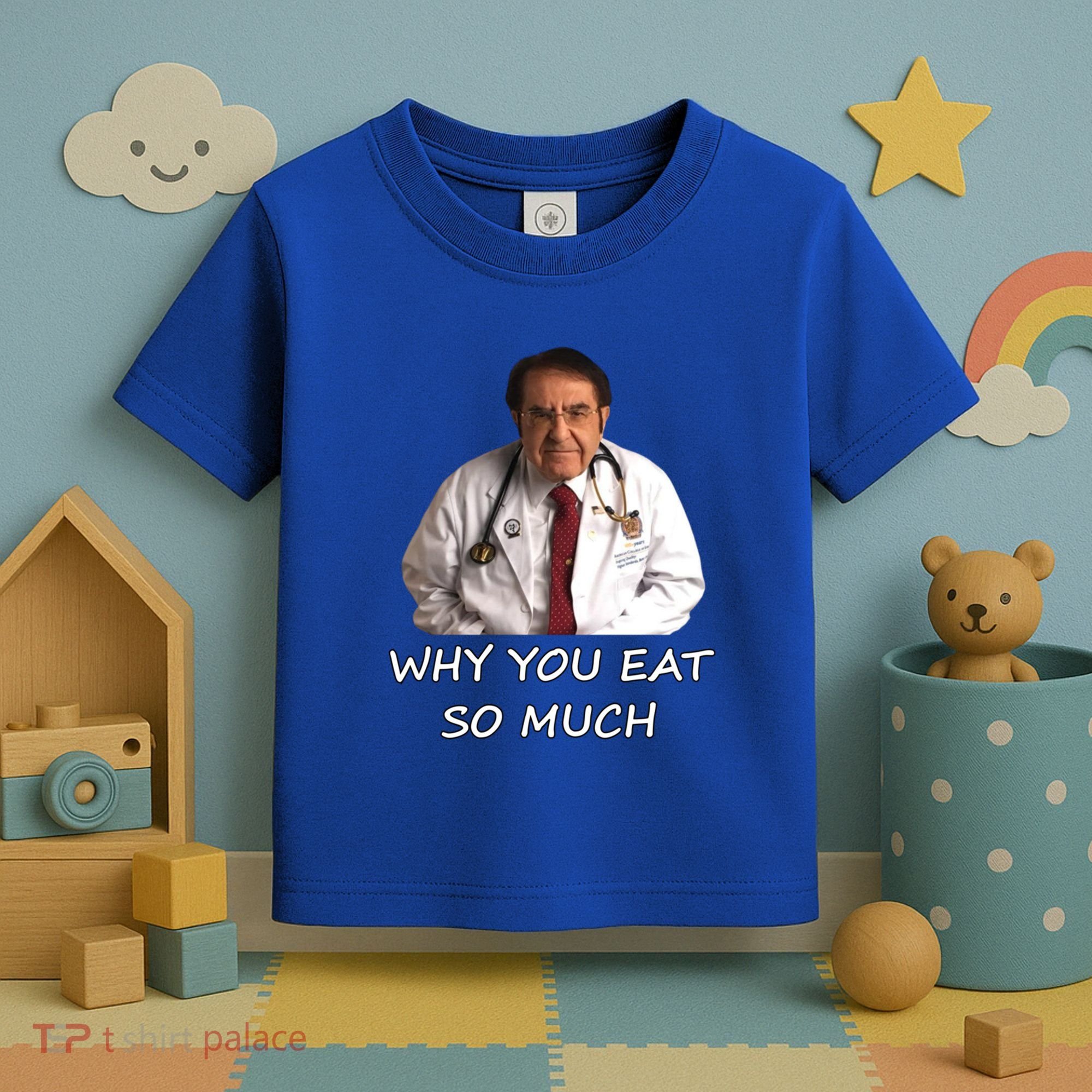 Funny Dr Nowzaradan Why You Eat So Much Meme Gift Toddler T-Shirt