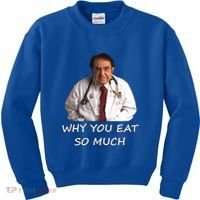 Funny Dr Nowzaradan Why You Eat So Much Meme Gift Kids Sweatshirt thumb 0
