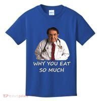 Funny Dr Nowzaradan Why You Eat So Much Meme Gift Kids T-Shirt thumb 0