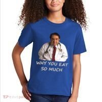 Funny Dr Nowzaradan Why You Eat So Much Meme Gift Kids T-Shirt thumb 2