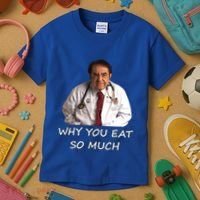 Funny Dr Nowzaradan Why You Eat So Much Meme Gift Kids T-Shirt thumb 3
