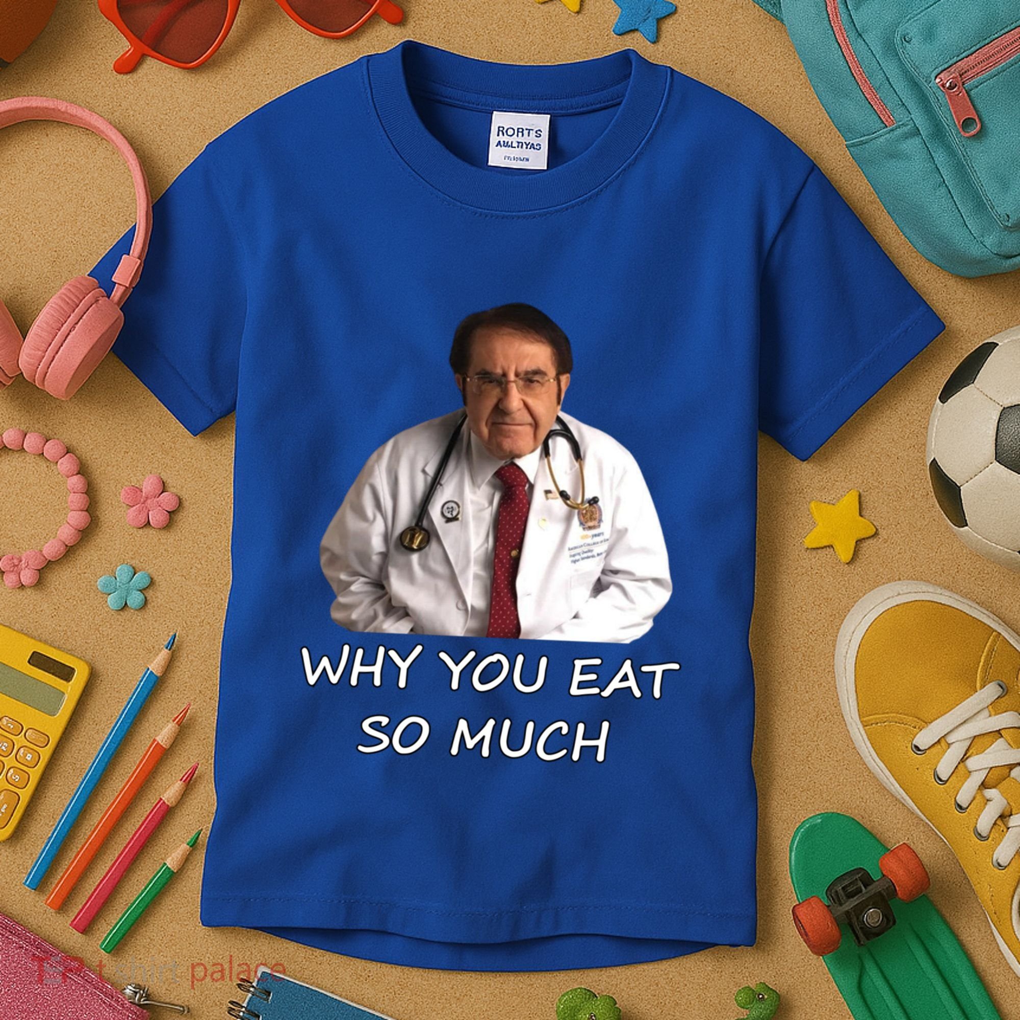 Funny Dr Nowzaradan Why You Eat So Much Meme Gift Kids T-Shirt