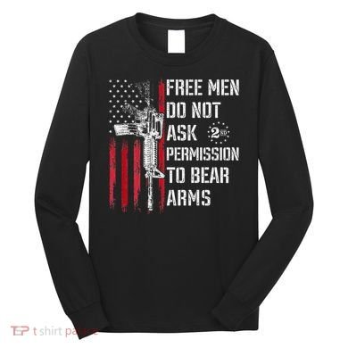 Free Do Not Ask Permission To Bear Arms Pro 2a Long Sleeve Shirt