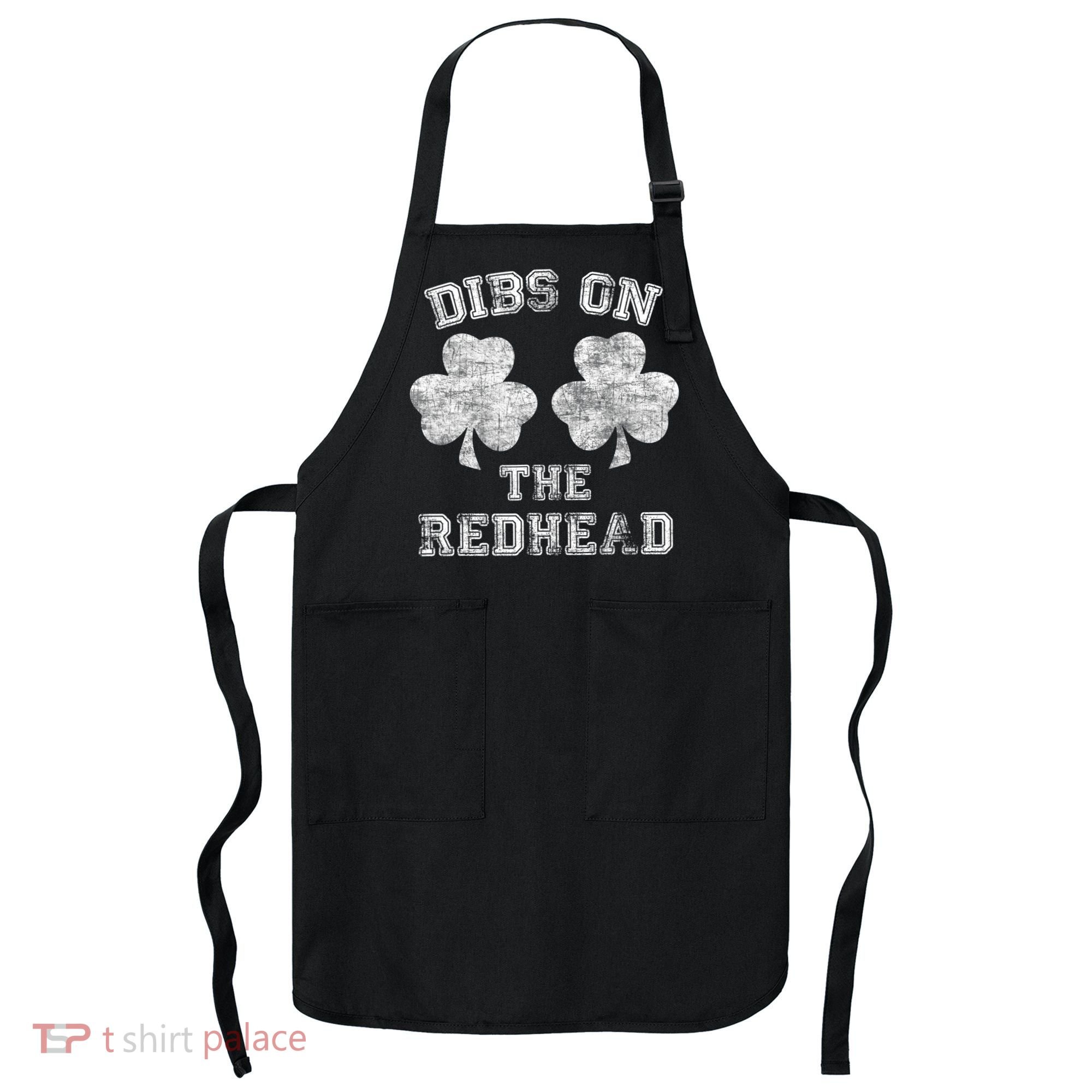 Funny Dibs On The Redhead For St Patricks Day Apron