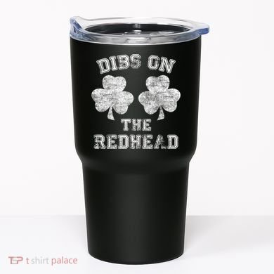 Funny Dibs On The Redhead For St Patricks Day Tumbler