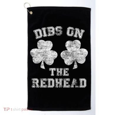 Funny Dibs On The Redhead For St Patricks Day Golf Towel