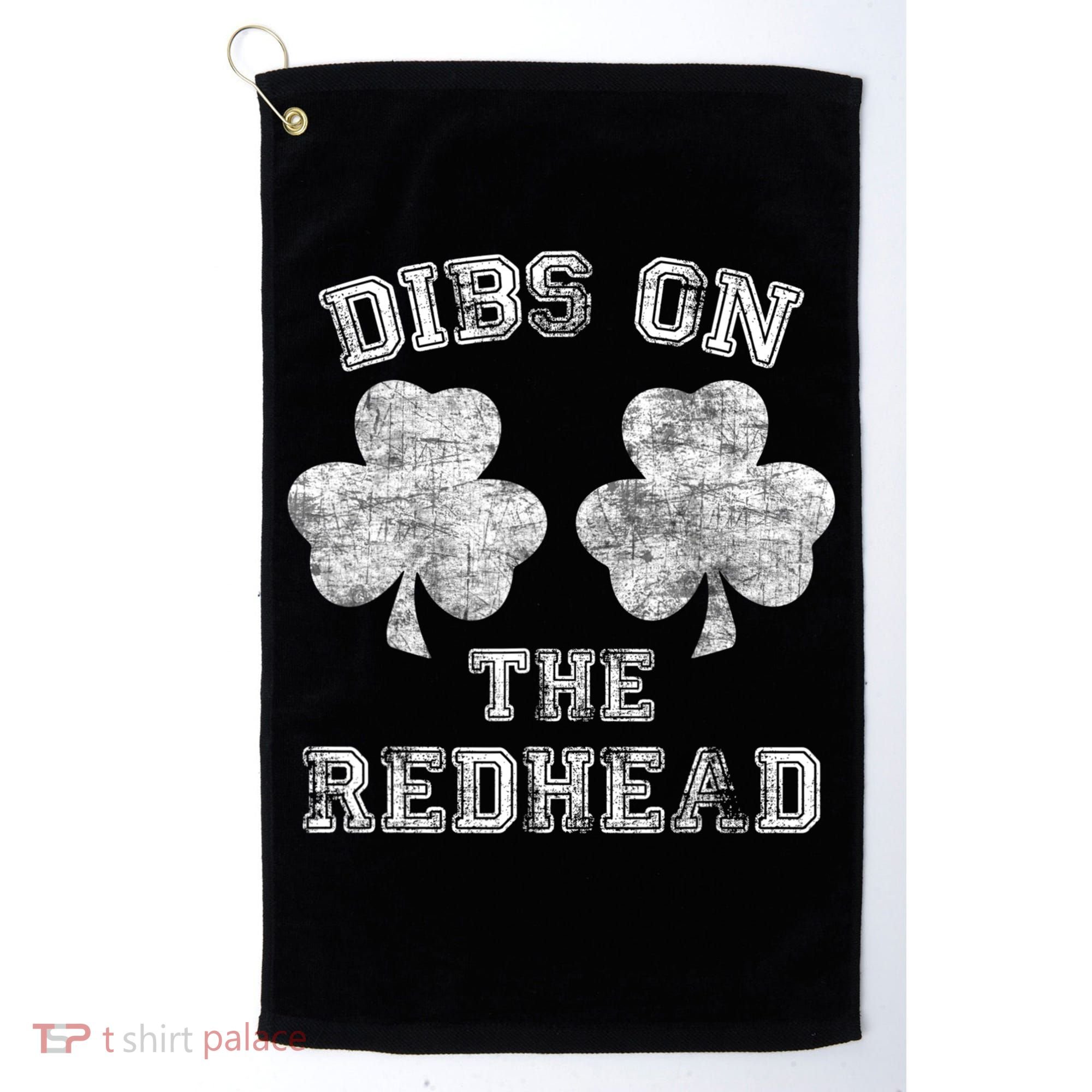 Funny Dibs On The Redhead For St Patricks Day Golf Towel