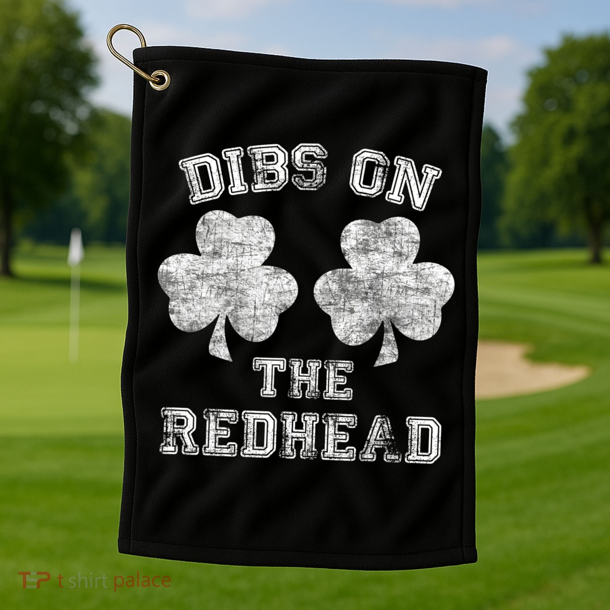 Funny Dibs On The Redhead For St Patricks Day Golf Towel