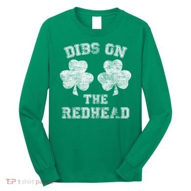 Funny Dibs On The Redhead For St Patricks Day Long Sleeve Shirt