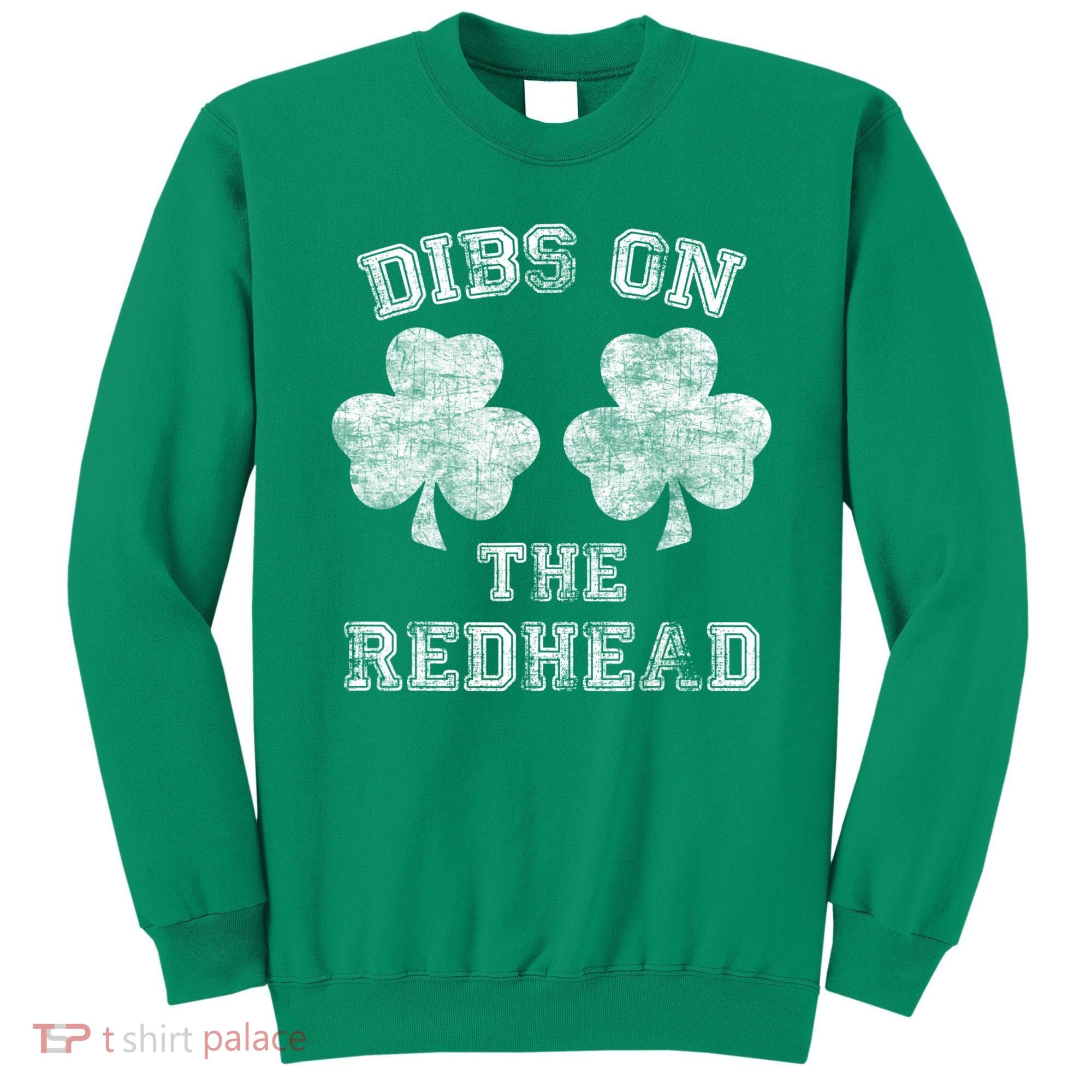 Funny Dibs On The Redhead For St Patricks Day Sweatshirt