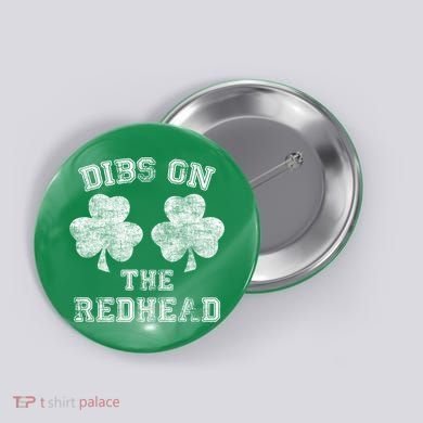 Funny Dibs On The Redhead For St Patricks Day Button