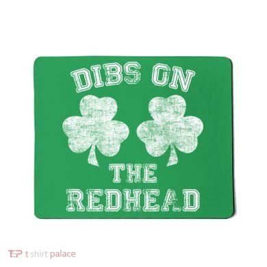 Funny Dibs On The Redhead For St Patricks Day Mousepad