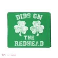 Funny Dibs On The Redhead For St Patricks Day Mousepad thumb 0