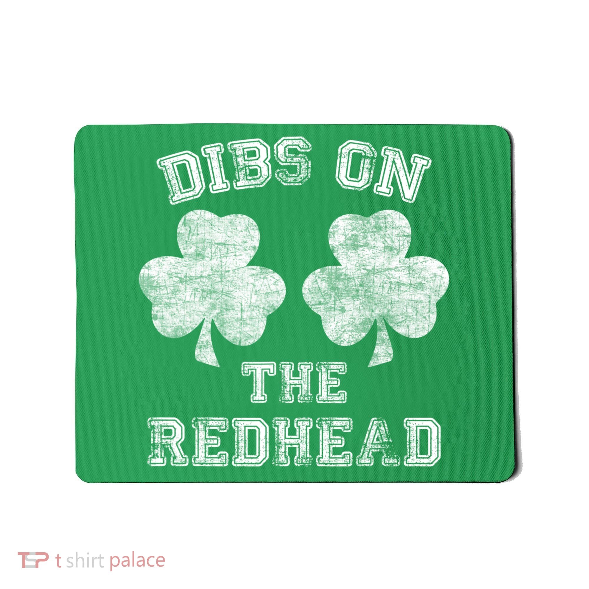 Funny Dibs On The Redhead For St Patricks Day Mousepad