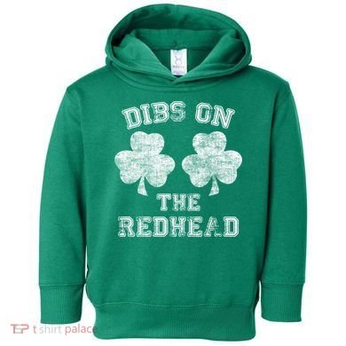Funny Dibs On The Redhead For St Patricks Day Toddler Hoodie