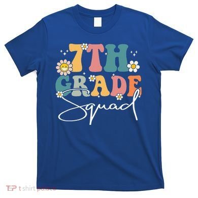 First Day Of 7th Grade Squad Team Back To School Teacher T-Shirt