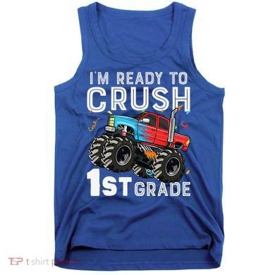 First Day Of First Grade IM Ready To Crush 1st Grade Boy Gift Tank Top