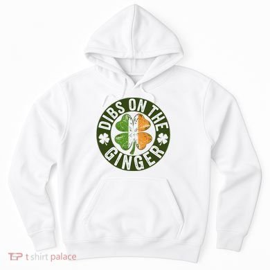 Funny Dibs On The Ginger St. Patrick’S Day Shamrock Hoodie