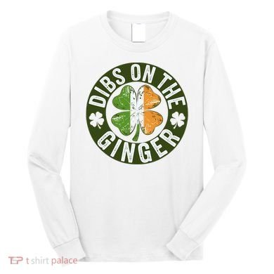 Funny Dibs On The Ginger St. Patrick’S Day Shamrock Long Sleeve Shirt