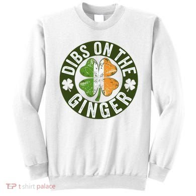 Funny Dibs On The Ginger St. Patrick’S Day Shamrock Sweatshirt
