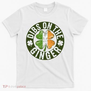 Funny Dibs On The Ginger St. Patrick’S Day Shamrock T-Shirt