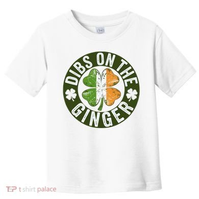Funny Dibs On The Ginger St. Patrick’S Day Shamrock Toddler T-Shirt