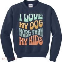 Funny Dog Owner I Love My Dog More Than My Retro Kids Sweatshirt thumb 0
