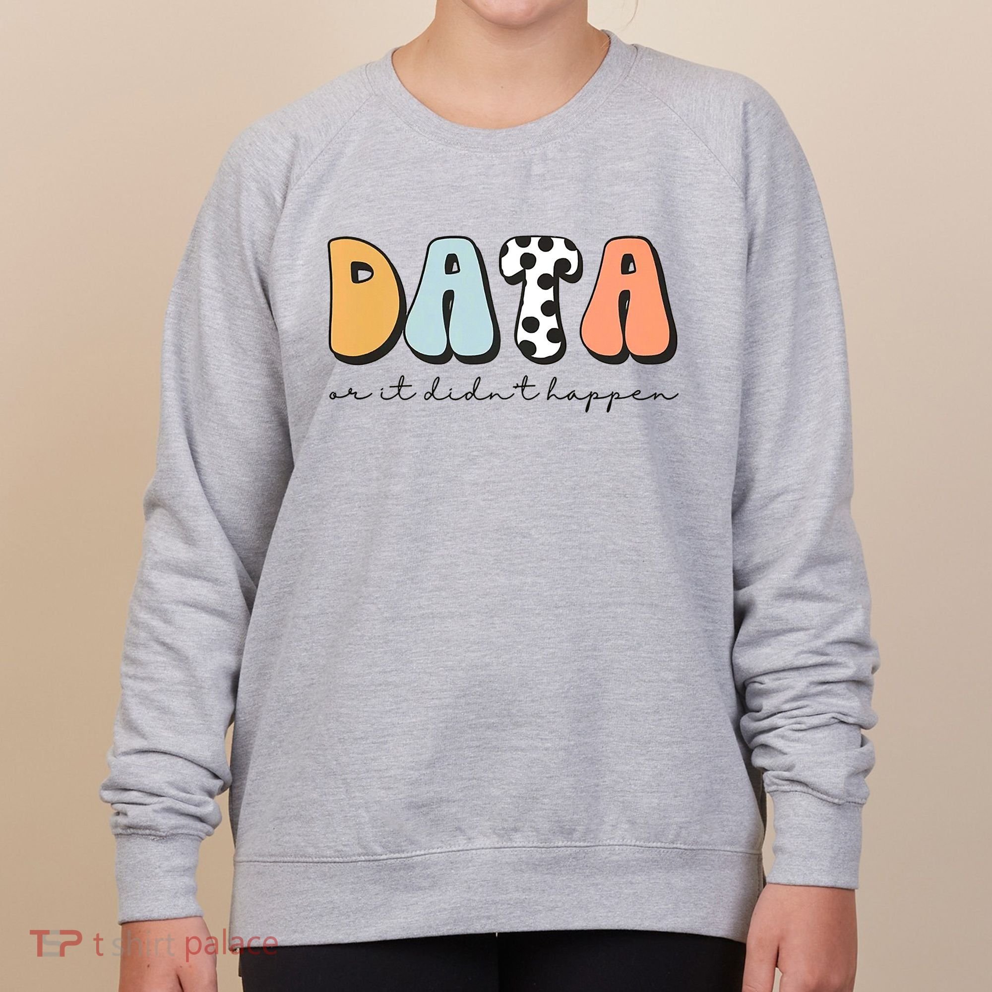 Funny Data Or It Didn't Happen Aba Therapist Special Ed Inclusion Women's Sweatshirt