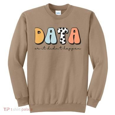 Funny Data Or It Didn't Happen Aba Therapist Special Ed Inclusion Sweatshirt