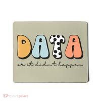 Funny Data Or It Didn't Happen Aba Therapist Special Ed Inclusion Mousepad thumb 0