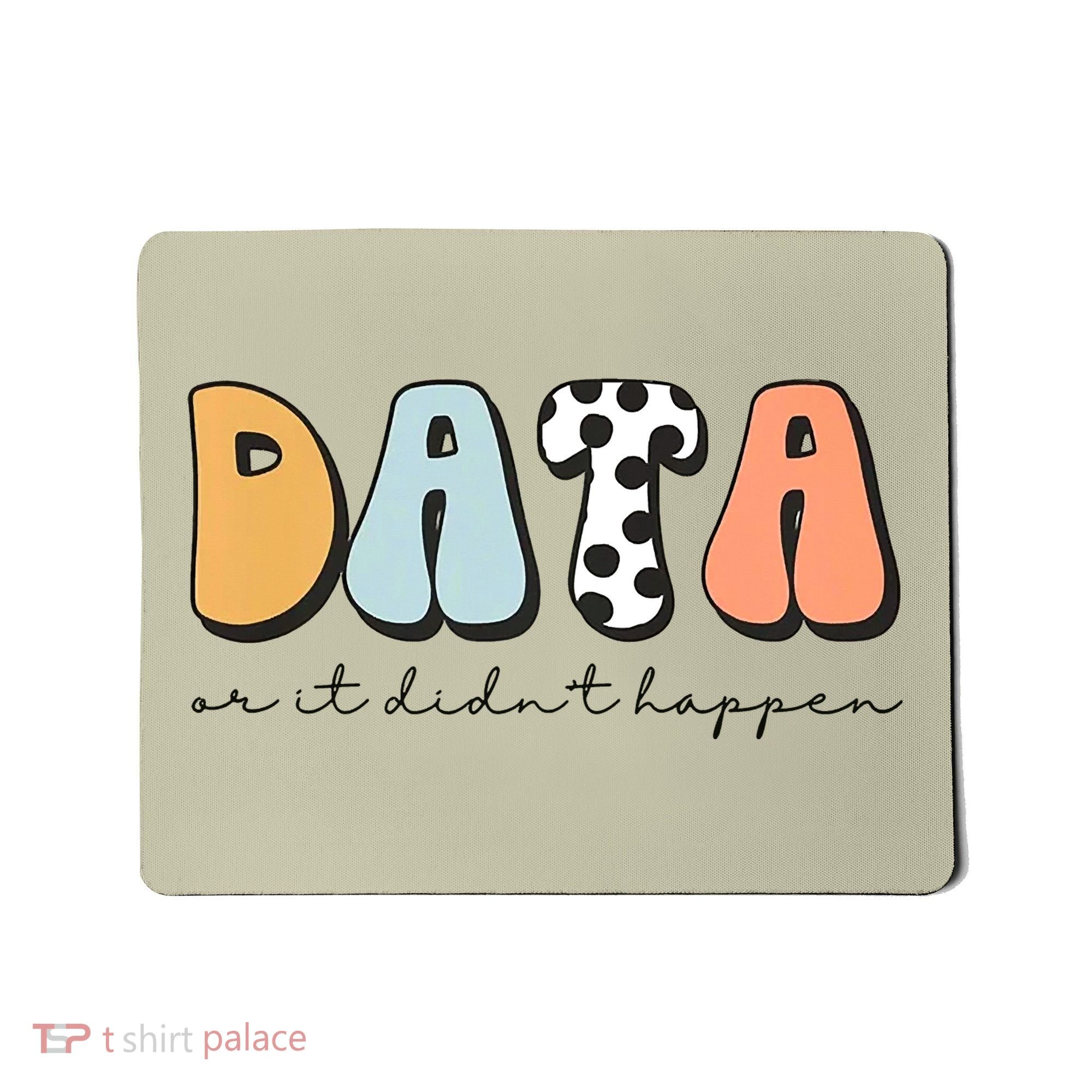 Funny Data Or It Didn't Happen Aba Therapist Special Ed Inclusion Mousepad