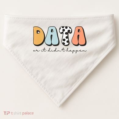 Funny Data Or It Didn't Happen Aba Therapist Special Ed Inclusion USA-Made Doggie Bandana