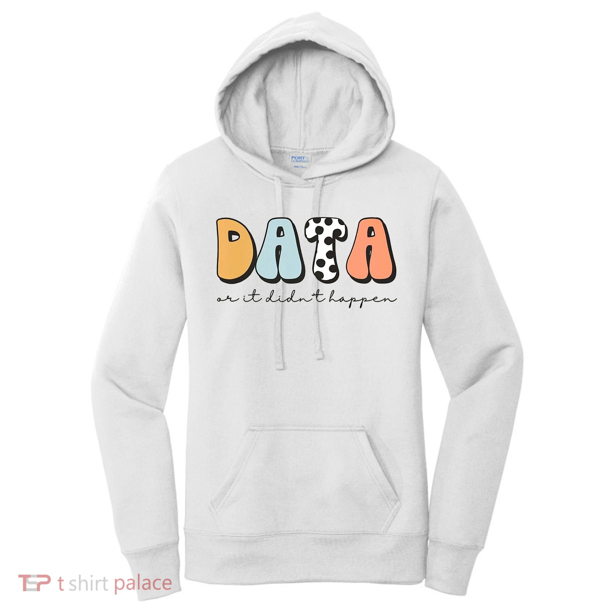 Funny Data Or It Didn't Happen Aba Therapist Special Ed Inclusion Women's Hoodie