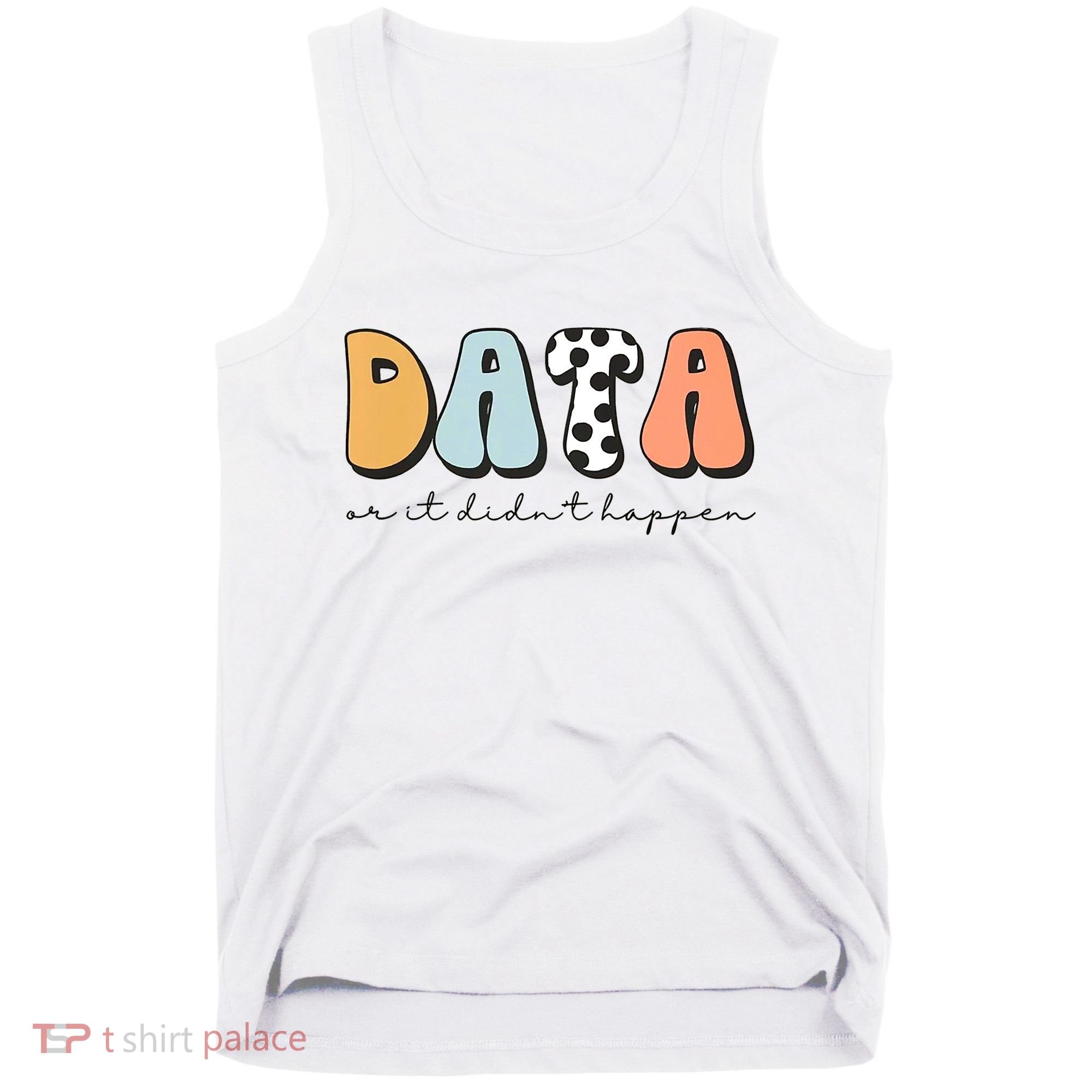Funny Data Or It Didn't Happen Aba Therapist Special Ed Inclusion Tank Top