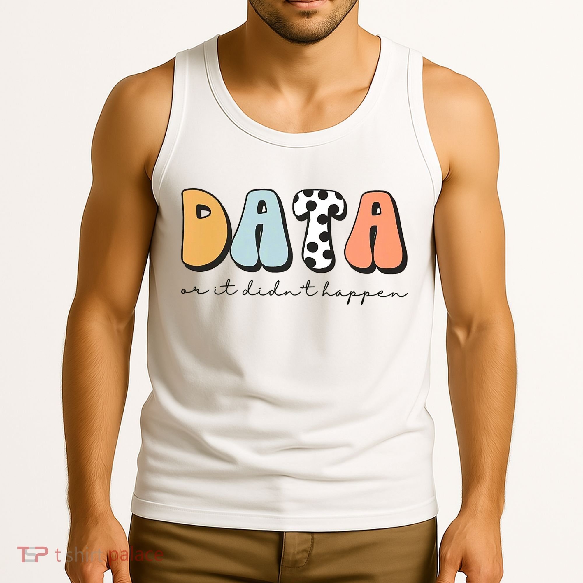 Funny Data Or It Didn't Happen Aba Therapist Special Ed Inclusion Tank Top