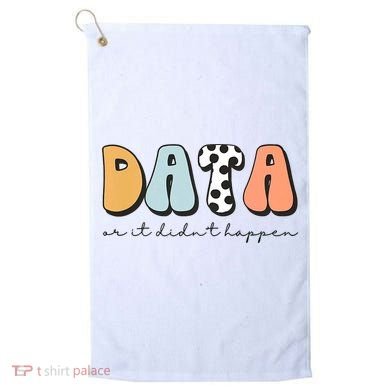 Funny Data Or It Didn't Happen Aba Therapist Special Ed Inclusion Golf Towel