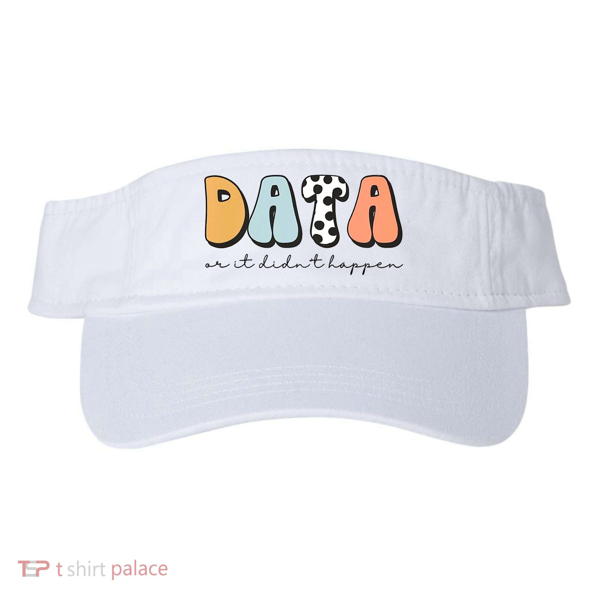 Funny Data Or It Didn't Happen Aba Therapist Special Ed Inclusion Visor