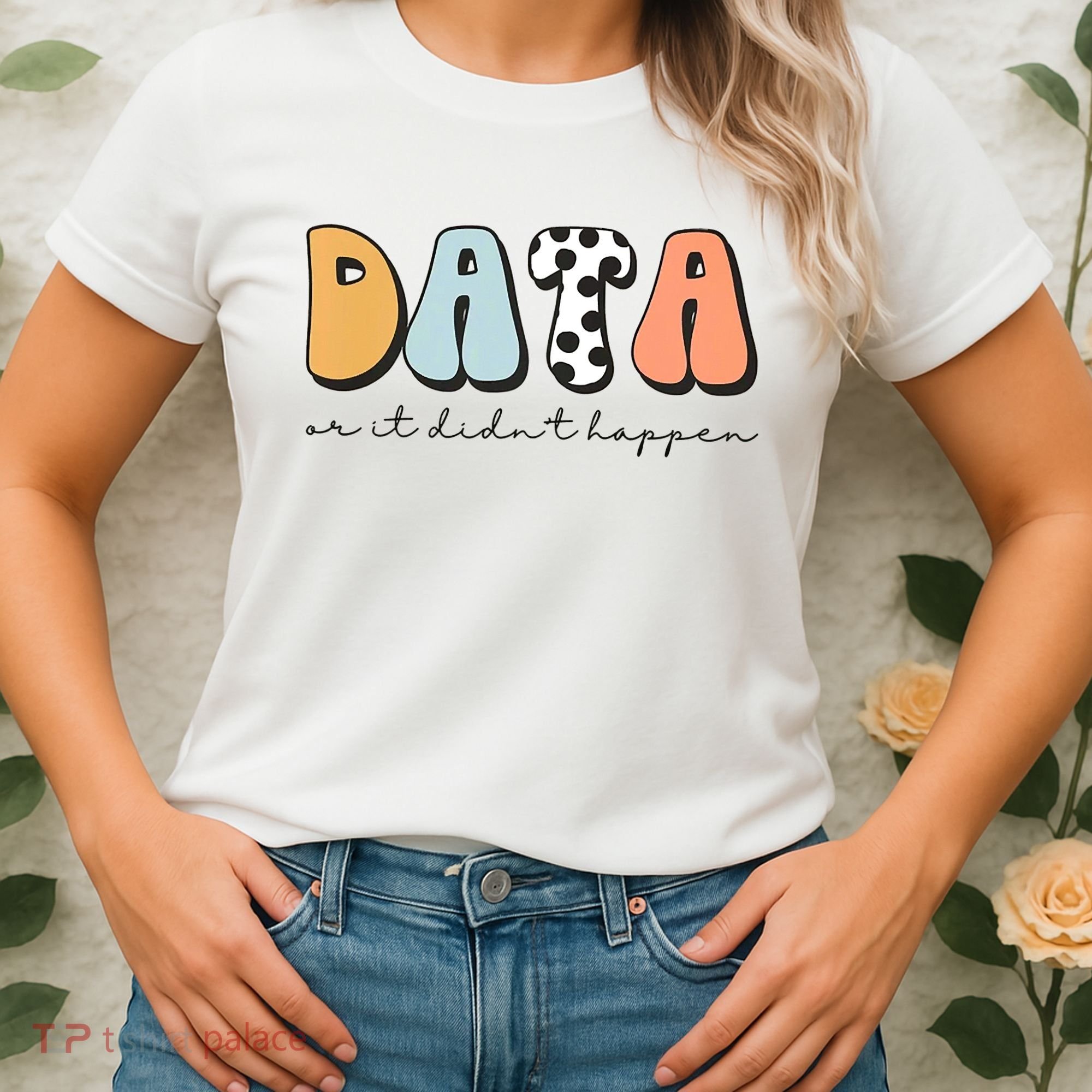 Funny Data Or It Didn't Happen Aba Therapist Special Ed Inclusion Women's T-Shirt
