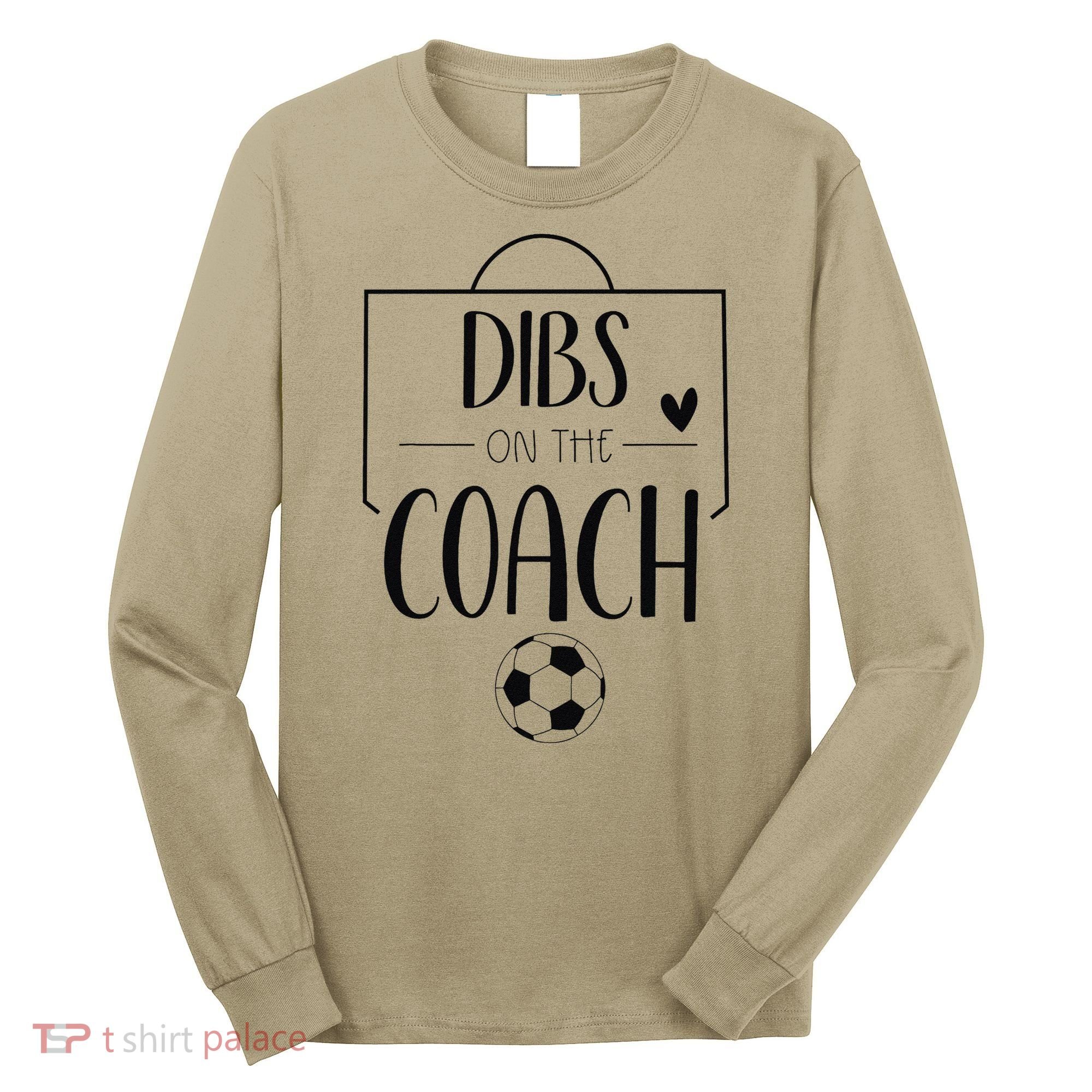 Funny Dibs On The Coach Soccer Ball Wife Women Coaching Long Sleeve Shirt
