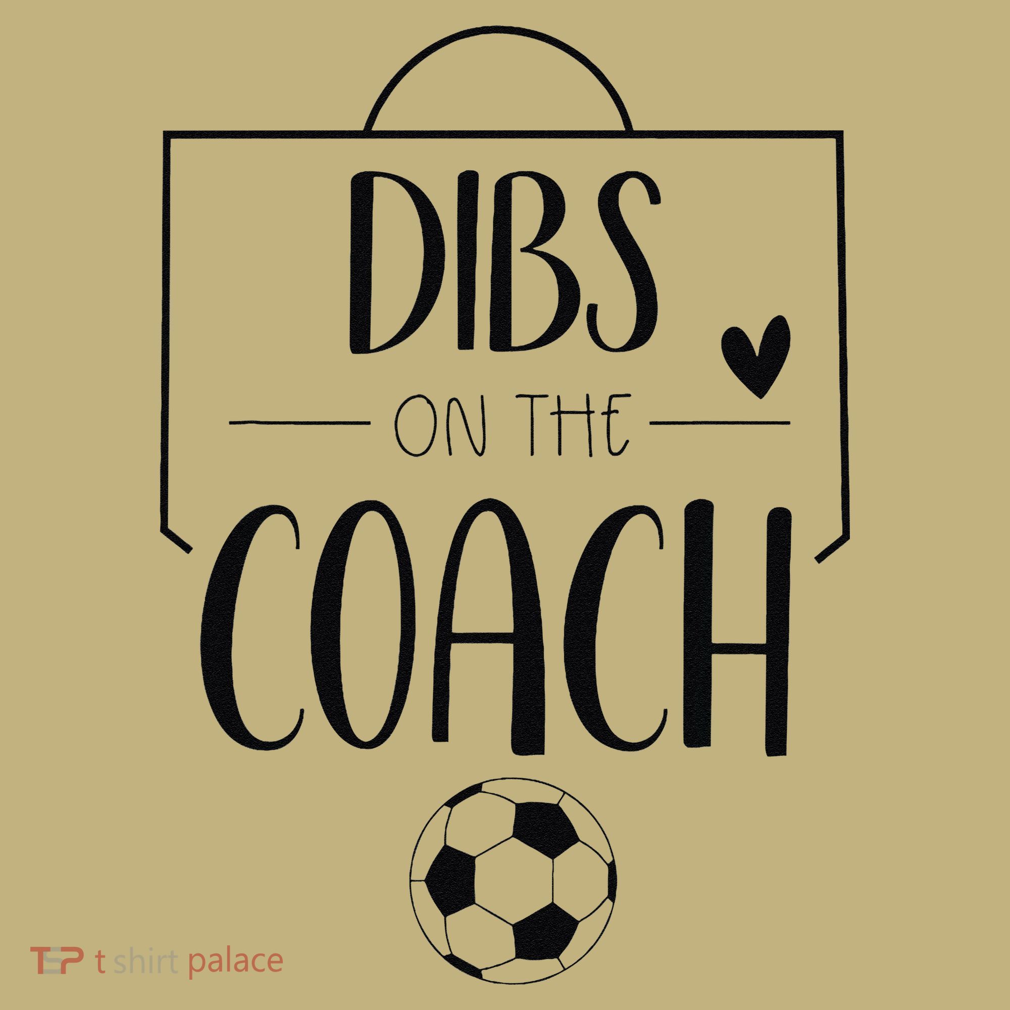 Funny Dibs On The Coach Soccer Ball Wife Women Coaching T-Shirt