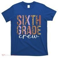 First Day Of School Sixth Grade Crew 6Th Grade Teacher Gift T-Shirt thumb 0
