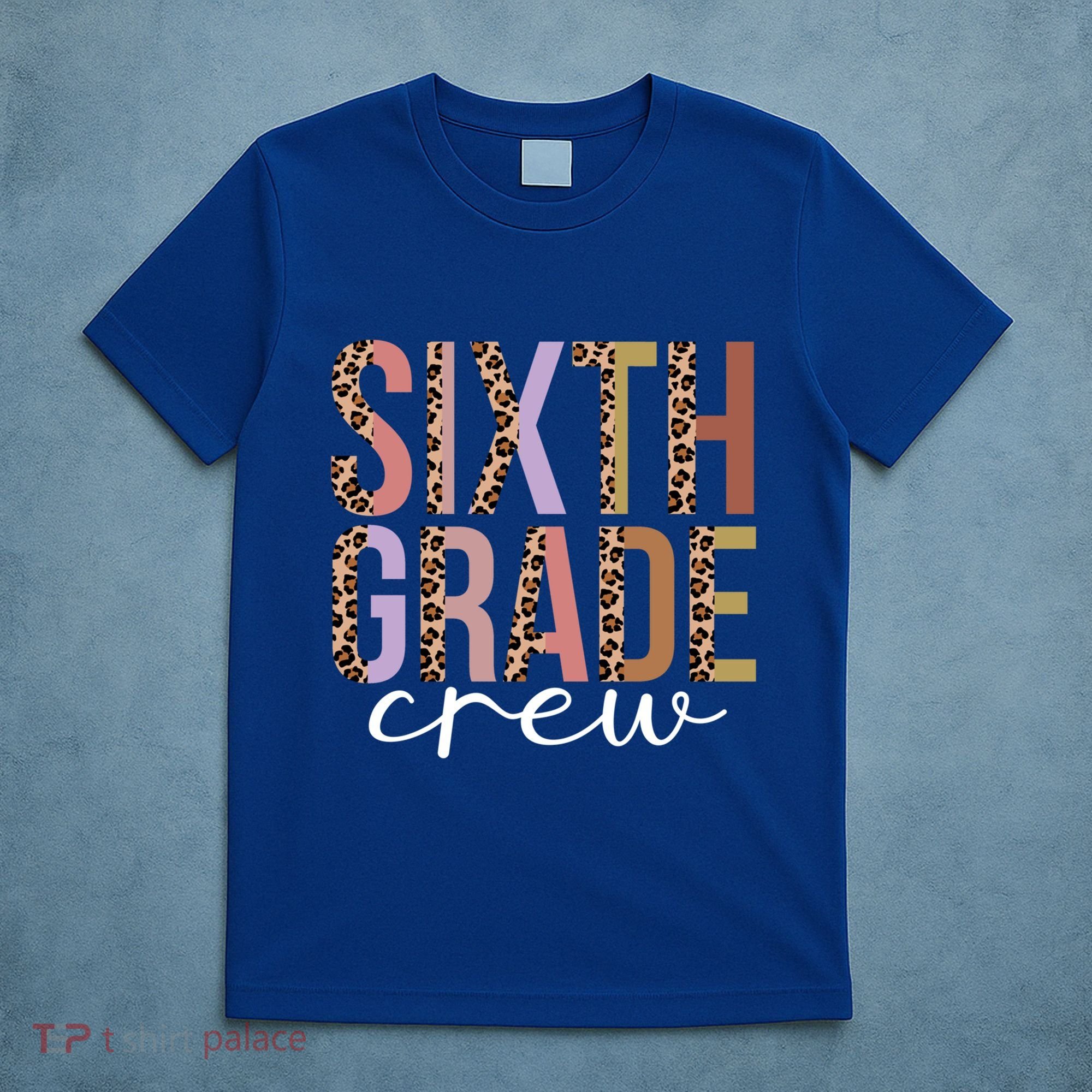 First Day Of School Sixth Grade Crew 6Th Grade Teacher Gift T-Shirt