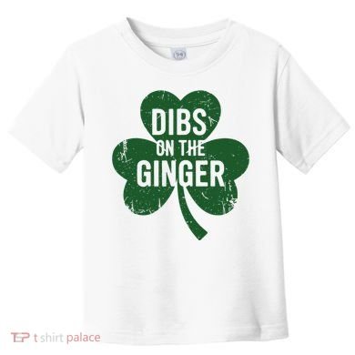 Funny Dibs On The Ginger St Patrick Day Redhead Women Toddler T-Shirt