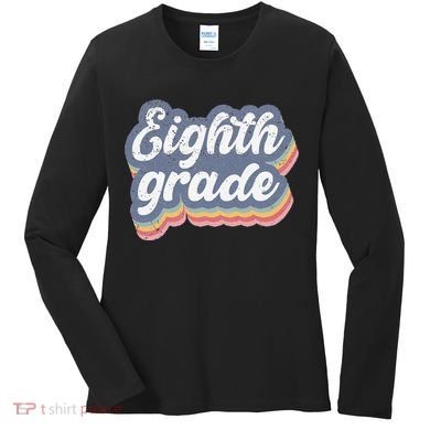 First Day Of School Eighth Grade Teacher 1st Day 8th Grade Women's Long Sleeve Shirt