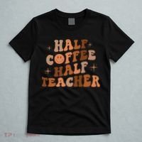 First Day Of School Half Coffee Half Teachers, Retro Gift For Teacher T-Shirt thumb 5
