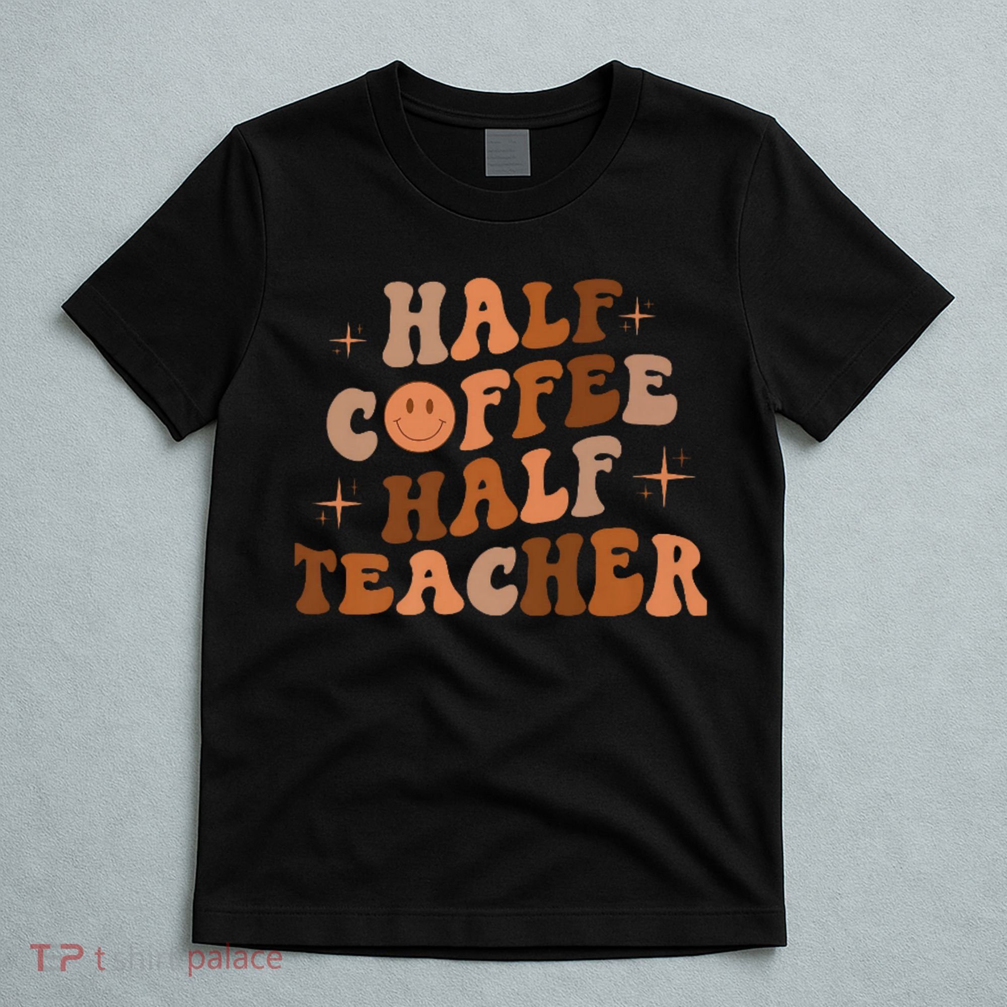 First Day Of School Half Coffee Half Teachers, Retro Gift For Teacher T-Shirt
