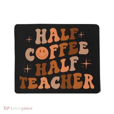 First Day Of School Half Coffee Half Teachers, Retro Gift For Teacher Mousepad