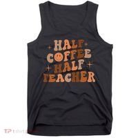 First Day Of School Half Coffee Half Teachers, Retro Gift For Teacher Tank Top thumb 0