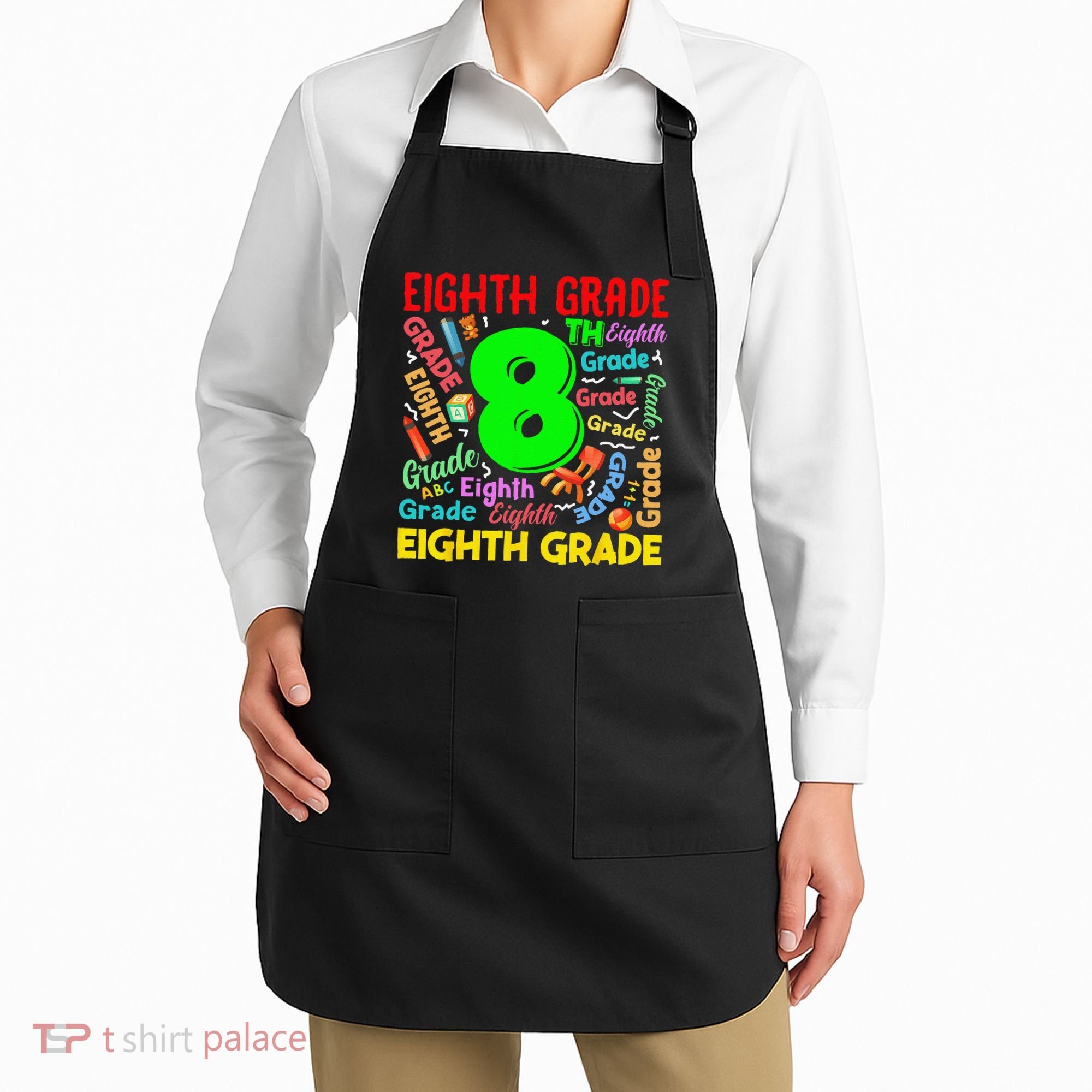First Day Of Eighth 8th Grade Back To School Teacher Student Apron