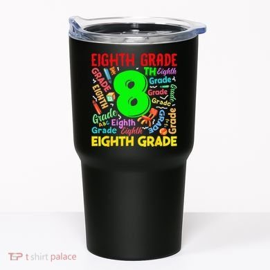 First Day Of Eighth 8th Grade Back To School Teacher Student Tumbler